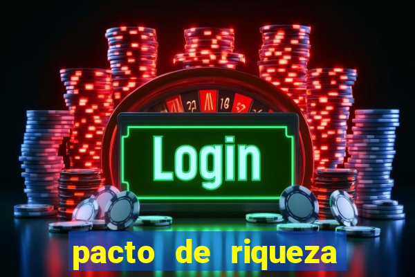 pacto de riqueza como fazer